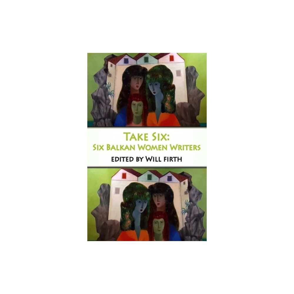 Produktbild för Take Six: Six Balkan Women Writers (häftad, eng)