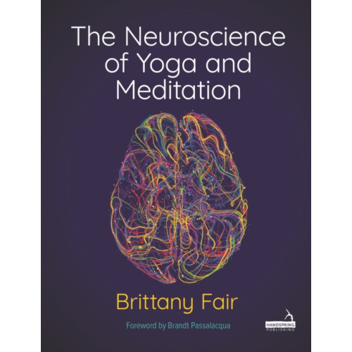 Jessica kingsley publishers The Neuroscience of Yoga and Meditation (häftad, eng)