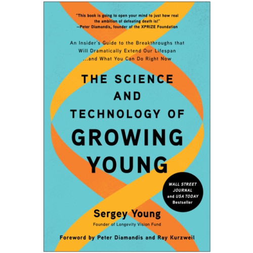 BenBella Books The Science and Technology of Growing Young (inbunden, eng)