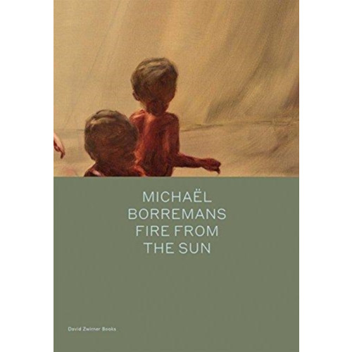 David Zwirner Michael Borremans: Fire from the Sun (inbunden, eng)