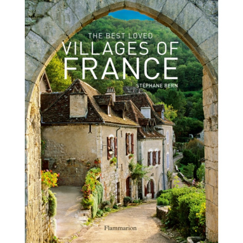 Editions Flammarion The Best Loved Villages of France (inbunden, eng)