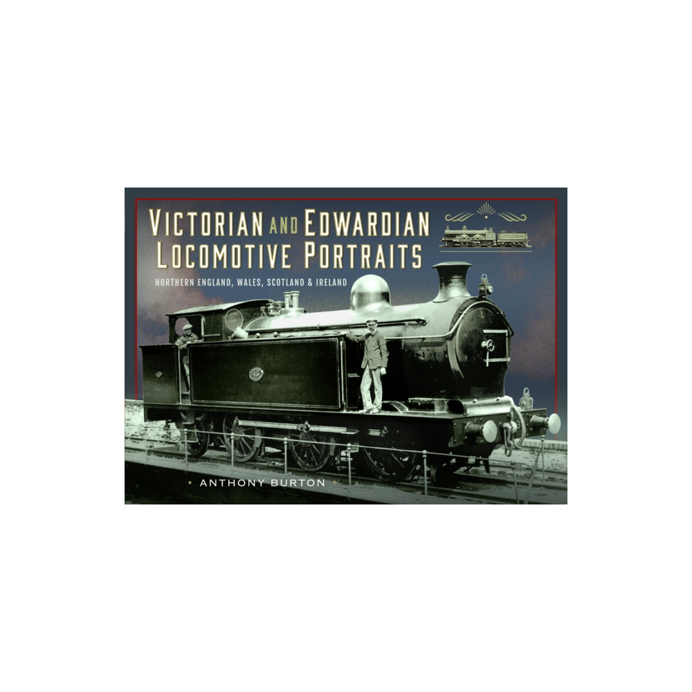 Produktbild för Victorian and Edwardian Locomotive Portraits, Northern England, Wales, Scotland and Ireland (inbunden, eng)