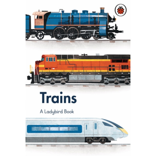 Penguin Random House Children's UK A Ladybird Book: Trains (inbunden, eng)