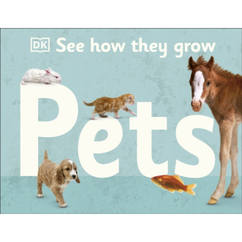 Dorling Kindersley Ltd See How They Grow Pets (inbunden, eng)