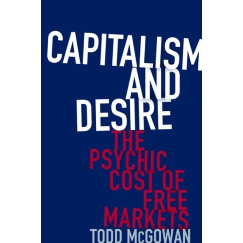 Columbia university press Capitalism and Desire (inbunden, eng)