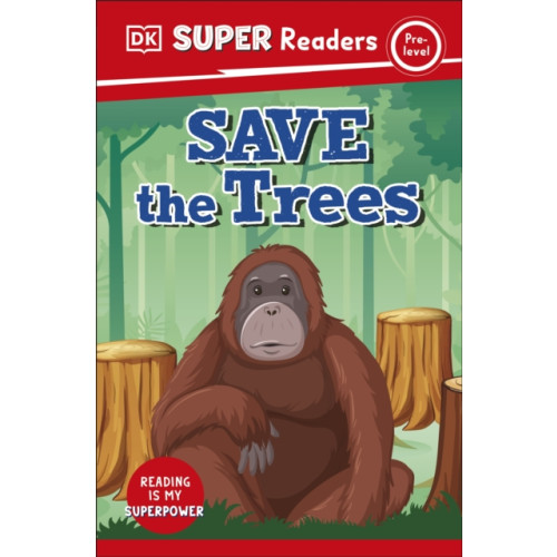 Dorling Kindersley Ltd DK Super Readers Pre-Level Save the Trees (häftad, eng)