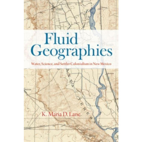 The university of chicago press Fluid Geographies (häftad, eng)