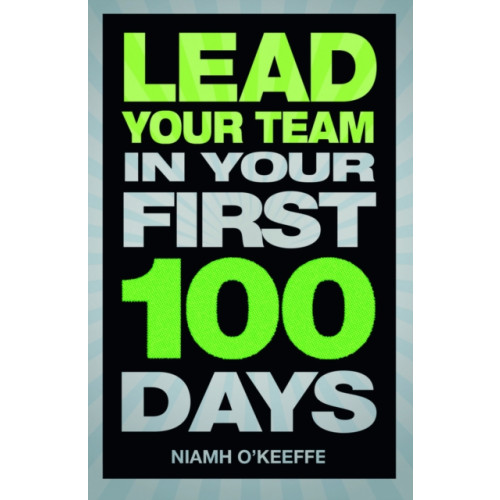 Pearson Education Limited Lead Your Team in Your First 100 Days (häftad, eng)
