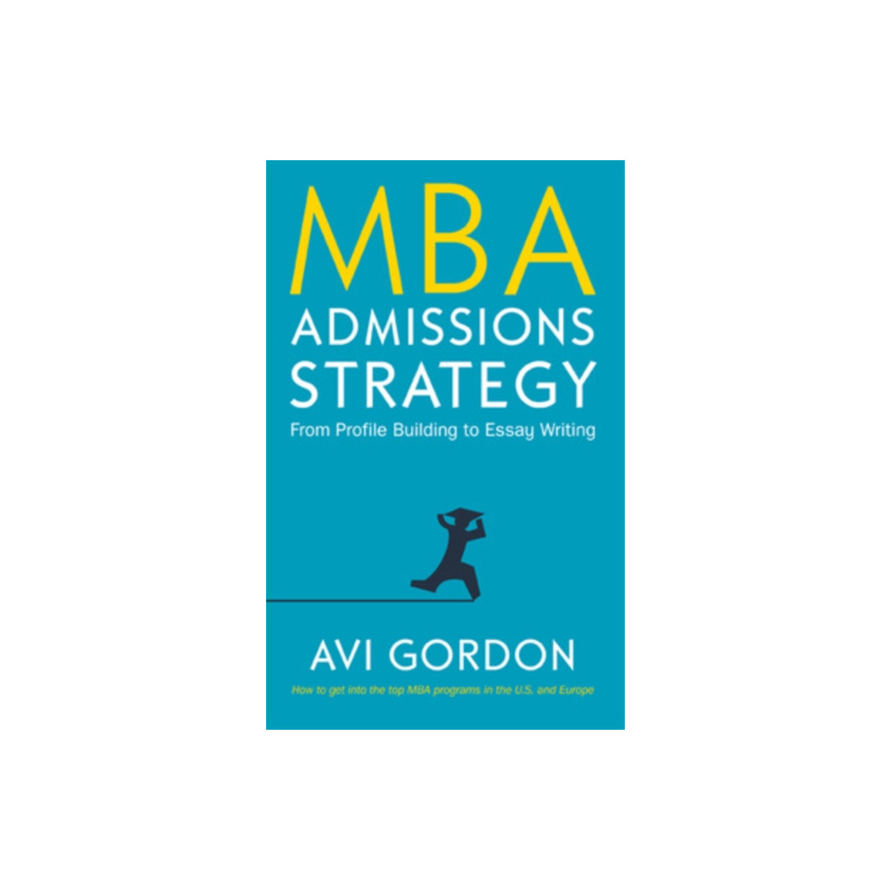 Produktbild för MBA Admissions Strategy: From Profile Building to Essay Writing (inbunden, eng)