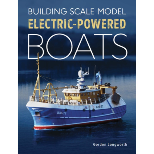 The Crowood Press Ltd Building Scale Model Electric-Powered Boats (häftad, eng)