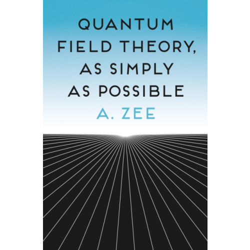 Princeton University Press Quantum Field Theory, as Simply as Possible (inbunden, eng)