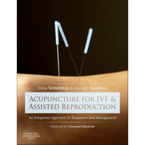 Elsevier Health Sciences Acupuncture for IVF and Assisted Reproduction (inbunden, eng)