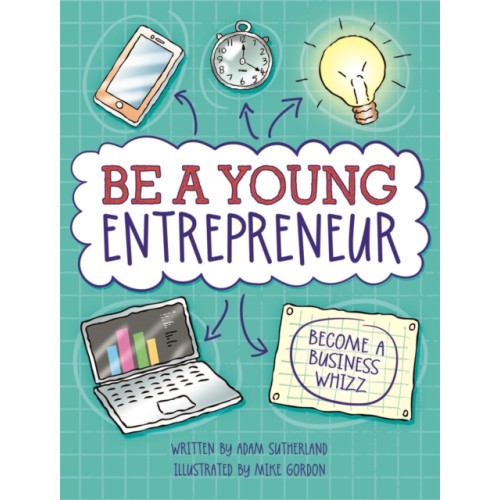 Hachette Children's Group Be A Young Entrepreneur (häftad, eng)