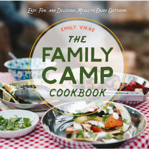 Quarto Publishing Group USA Inc The Family Camp Cookbook (inbunden, eng)