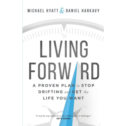 Baker publishing group Living Forward – A Proven Plan to Stop Drifting and Get the Life You Want (häftad, eng)