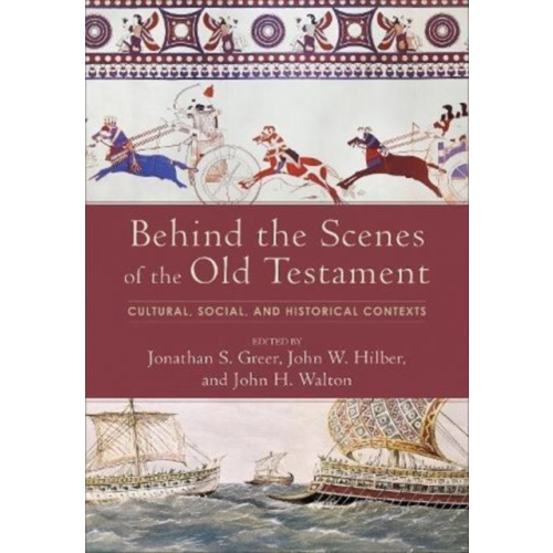 Baker publishing group Behind the Scenes of the Old Testament – Cultural, Social, and Historical Contexts (inbunden, eng)