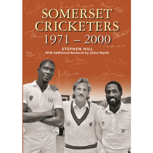 Halsgrove SOMERSET CRICKETERS 1971-2000 (inbunden, eng)