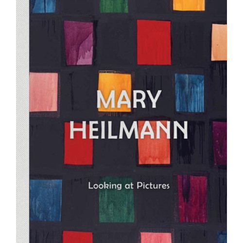 Whitechapel Gallery Mary Heilmann: Looking at Pictures (inbunden, eng)