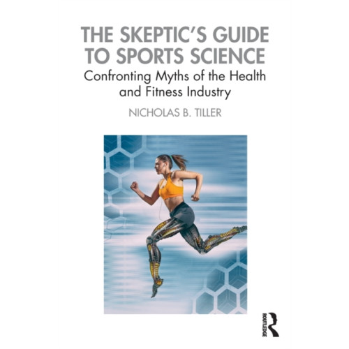 Taylor & francis ltd The Skeptic's Guide to Sports Science (häftad, eng)