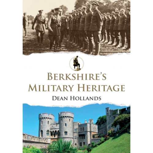 Amberley Publishing Berkshire's Military Heritage (häftad, eng)
