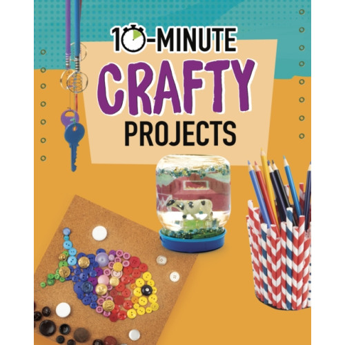 Capstone Global Library Ltd 10-Minute Crafty Projects (häftad, eng)