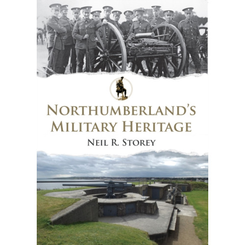 Amberley Publishing Northumberland's Military Heritage (häftad, eng)