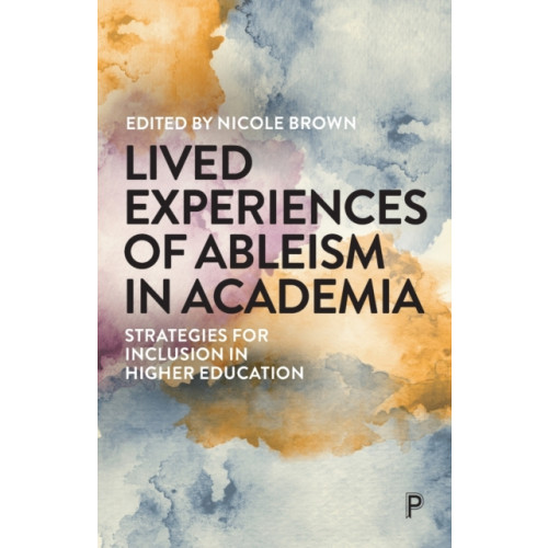 Bristol University Press Lived Experiences of Ableism in Academia (häftad, eng)