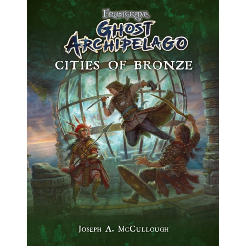 Bloomsbury Publishing PLC Frostgrave: Ghost Archipelago: Cities of Bronze (häftad, eng)