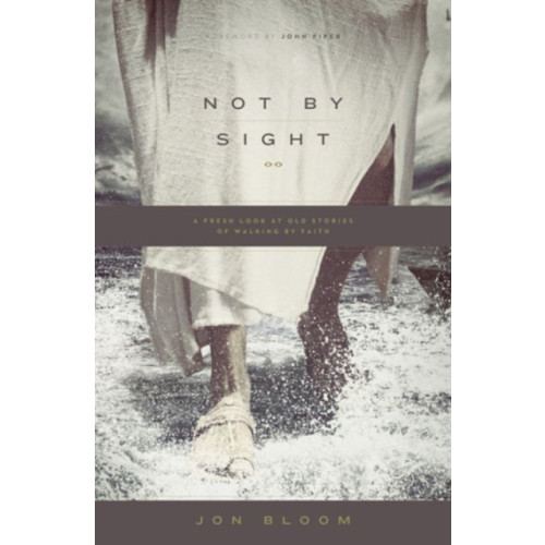 Crossway Books Not by Sight (häftad, eng)