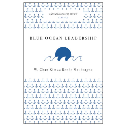 Harvard Business Review Press Blue Ocean Leadership (Harvard Business Review Classics) (häftad, eng)