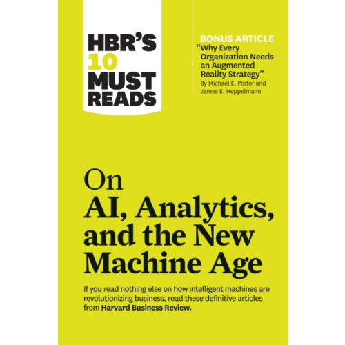 Harvard Business Review Press HBR's 10 Must Reads on AI, Analytics, and the New Machine Age (with bonus article "Why Every Company Needs an Augmented Reality Strategy" by Michael E. Porter and James E. Heppelmann) (häftad, eng)