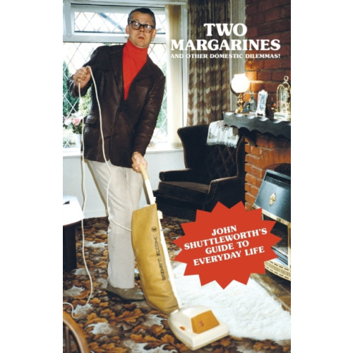 OMNIBUS PRESS Two Margarines and Other Domestic Dilemmas! John Shuttleworth's Guide to Everyday Life (häftad, eng)