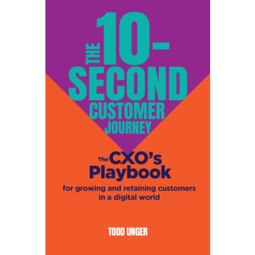 Practical Inspiration Publishing The 10-Second Customer Journey (inbunden, eng)