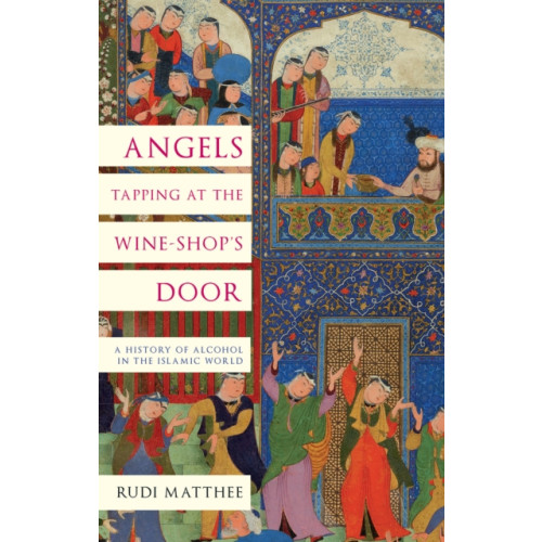 C hurst & co publishers ltd Angels Tapping at the Wine-­Shop’s Door (inbunden, eng)