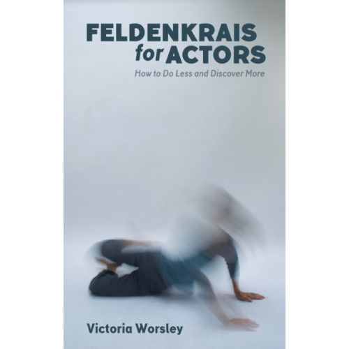 Nick Hern Books Feldenkrais for Actors (häftad, eng)