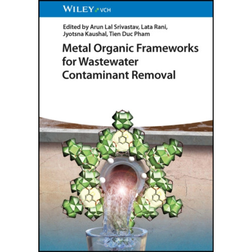 Wiley-VCH Verlag GmbH Metal Organic Frameworks for Wastewater Contaminant Removal (inbunden, eng)