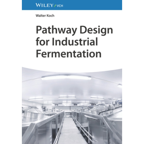 Wiley-VCH Verlag GmbH Pathway Design for Industrial Fermentation (inbunden, eng)