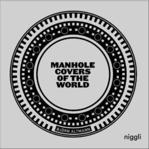 Niggli Verlag Manhole Covers of the World (inbunden, eng)