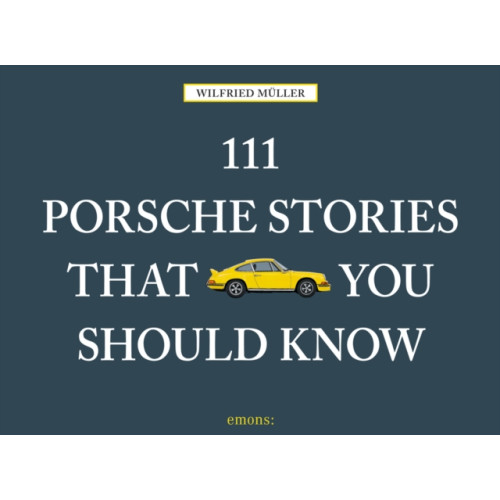 Emons Verlag GmbH 111 Porsche Stories That You Should Know (inbunden, eng)