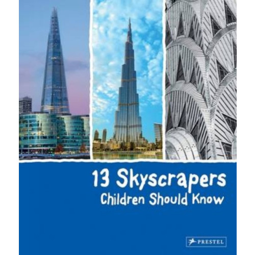 Prestel 13 Skyscrapers Children Should Know (inbunden, eng)