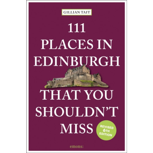 Emons Verlag GmbH 111 Places in Edinburgh That You Shouldn’t Miss (häftad, eng)