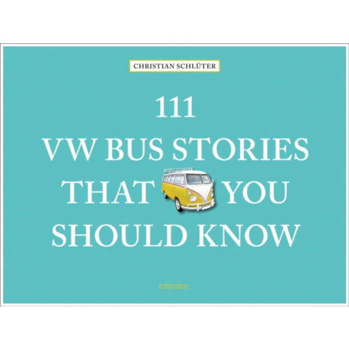 Emons Verlag GmbH 111 VW Bus Stories That You Should Know (inbunden, eng)