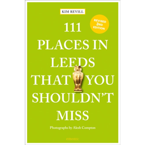 Emons Verlag GmbH 111 Places in Leeds That You Shouldn't Miss (häftad, eng)