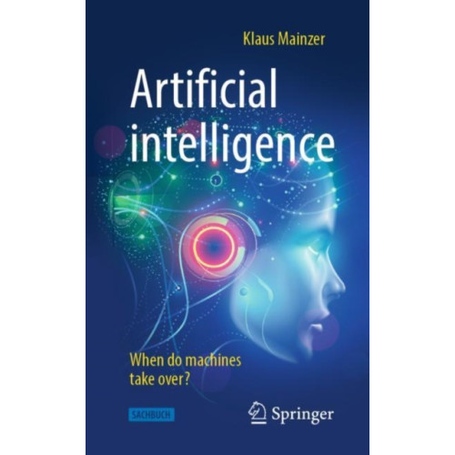 Springer-Verlag Berlin and Heidelberg GmbH & Co. KG Artificial intelligence - When do machines take over? (häftad, eng)