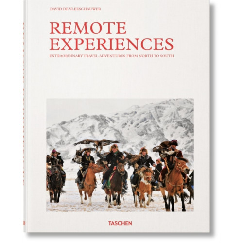 Taschen GmbH Remote Experiences. Extraordinary Travel Adventures from North to South (inbunden, eng)