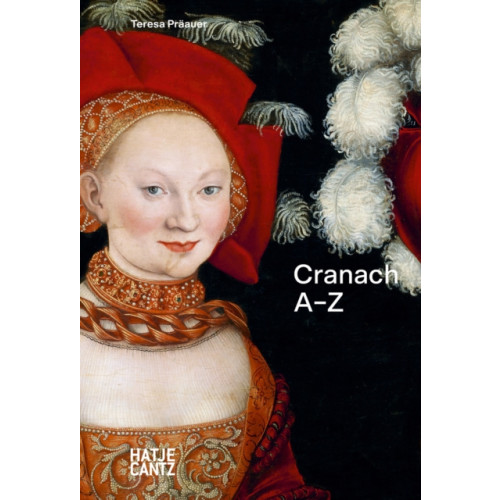 Hatje Cantz Lucas Cranach: A to Z (inbunden, eng)