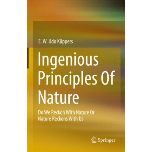 SPRINGER Ingenious Principles of Nature (inbunden, eng)