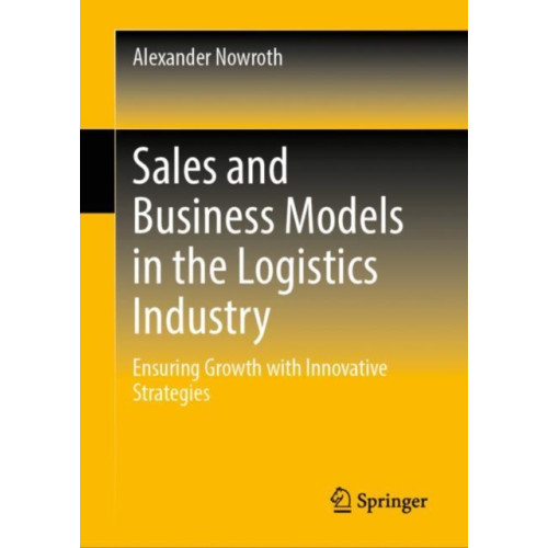 SPRINGER Sales and Business Models in the Logistics Industry (inbunden, eng)