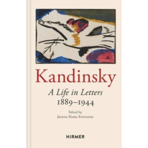 Hirmer Verlag Wassily Kandinsky: A Life in Letters 1889-1944 (inbunden, eng)