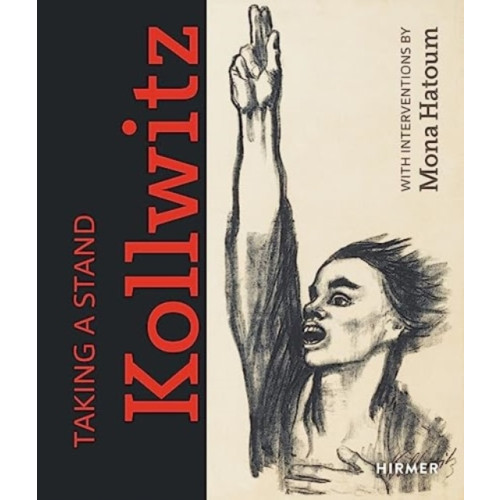 Hirmer Verlag Taking a Stand: Kathe Kollwitz (inbunden, eng)